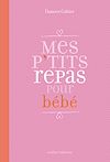 Télécharger le livre :  Mes p'tits repas pour bébé