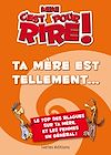 Télécharger le livre :  Mini c'est pour rire : Ta mère est tellement ....