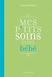 Téléchargez le livre numérique:  Mes P'tits soins pour bébé