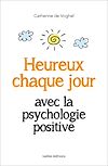 Télécharger le livre :  Heureux chaque jour, avec la psychologie positive