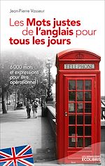 Téléchargez le livre numérique:  Les mots justes de l'anglais pour tous les jours (éd. 2013)
