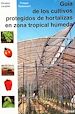 Téléchargez le livre numérique:  Guía de los cultivos protegidos de hortalizas en zona tropical hùmeda