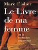 Téléchargez le livre numérique:  Le Livre de ma femme, ou la confusion amoureuse