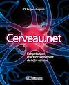 Télécharger l'ebook Cerveau.net - L'organisation et le fonctionnement de notre cerveau