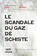 Téléchargez le livre numérique:  Le scandale du gaz de schiste