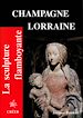 Téléchargez le livre numérique:  La sculpture flamboyante - Champagne Lorraine