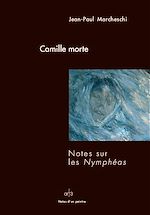 Téléchargez le livre numérique:  Camille morte - Notes sur les Nymphéas