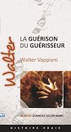Télécharger le livre :  Walter – La guérison du guérisseur