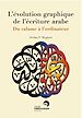 Téléchargez le livre numérique:  L'évolution graphique de l'écriture arabe - Du calame à l’ordinateur