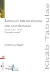 Télécharger le livre :  Livres et bibliothèques des cathédrales : L'exemple provençal - Fin XIIIe siècle-1530 