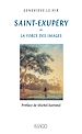 Téléchargez le livre numérique:  Saint-Exupéry ou la force des images