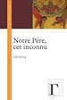Téléchargez le livre numérique:  Notre Père, cet inconnu