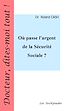 Téléchargez le livre numérique:  Où passe l'argent de la Sécurité Sociale ?