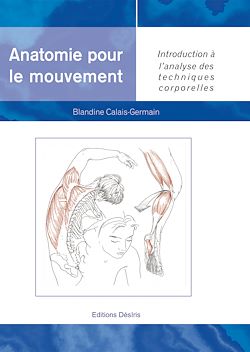 Anatomie pour le mouvement - tome 1 : Introduction à l'analyse des techniques corporelles