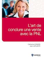Télécharger cet ebook : L'art de conclure une vente avec la PNL