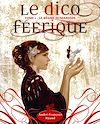 Télécharger l'ebook Le dico f�erique, tome 1