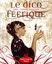 Télécharger le livre : Le dico féerique, tome 1