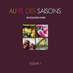 Télécharger cet ebook : Au fil des saisons : les bouquets nature - Volume 1