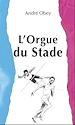 Téléchargez le livre numérique:  L'orgue du stade