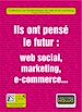 Téléchargez le livre numérique:  Ils ont pensé le futur : web social, marketing, e-commerce…