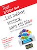 Téléchargez le livre numérique:  Tout savoir sur… Les médias sociaux sans bla bla - De l'e-Réputation au social CRM