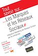 Téléchargez le livre numérique:  Tout savoir sur… Les Marques et les Réseaux sociaux - Intégration Marketing des Réseaux Sociaux par les entreprises