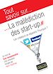 Téléchargez le livre numérique:  Tout savoir sur... La malédiction des start-up