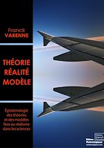 Télécharger cet ebook : Théorie, réalité, modèle - Epistémologie des théories et des modèles face au réalisme dans les sciences