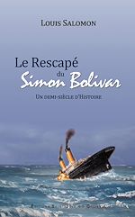 Le Rescapé du Simon Bolivar. Un demi-siècle d'Histoire