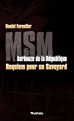 MSM, barbouze de la République. Requiem pour un Savoyard