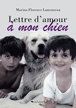 Téléchargez le livre numérique:  Lettre d'amour à mon chien