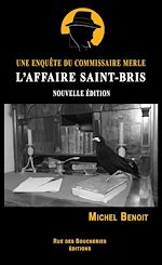 L'affaire Saint-Bris. Une enquête du commissaire Merle