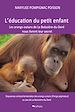 L'éducation du petit enfant - Les orangs-outans de La Boissière-du-Doré nous livrent leur secret