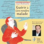 Télécharger cet ebook : Guérir à s'en rendre malade