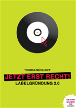Télécharger cet ebook : Jetzt erst recht! Labelgründung 2.0