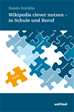 Téléchargez le livre numérique:  Wikipedia clever nutzen - in Schule und Beruf