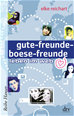 Téléchargez le livre numérique:  gute-freunde-boese-freunde leben im web