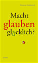 Téléchargez le livre numérique:  Macht Glauben glücklich?