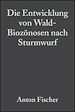 Téléchargez le livre numérique:  Die Entwicklung von Wald-Biozönosen nach Sturmwurf