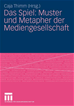 Téléchargez le livre numérique:  Das Spiel: Muster und Metapher der Mediengesellschaft
