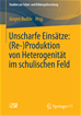 Téléchargez le livre numérique:  Unscharfe Einsätze: (Re-)Produktion von Heterogenität im schulischen Feld
