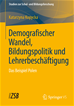 Téléchargez le livre numérique:  Demografischer Wandel, Bildungspolitik und Lehrerbeschäftigung