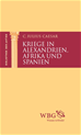 Téléchargez le livre numérique:  Kriege in Alexandrien, Afrika und Spanien