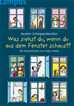 Téléchargez le livre numérique:  Was siehst du, wenn du aus dem Fenster schaust?