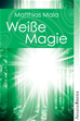 Téléchargez le livre numérique:  Weiße Magie - Praxisbuch