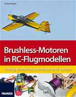 Télécharger cet ebook : Brushless-Motoren in RC-Flugmodellen richtig einstellen, betreiben und warten