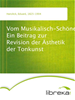Téléchargez le livre numérique:  Vom Musikalisch-Schönen Ein Beitrag zur Revision der Ästhetik der Tonkunst