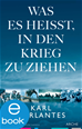 Téléchargez le livre numérique:  Was es heißt, in den Krieg zu ziehen