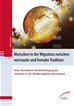 Téléchargez le livre numérique:  Menschen in der Migration zwischen vertrauter und fremder Tradition