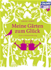 Téléchargez le livre numérique:  Meine Gärten zum Glück